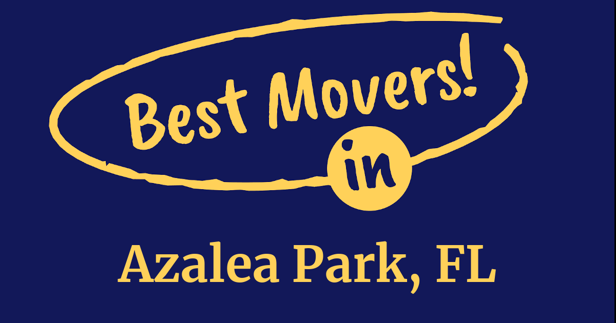 The BEST Movers in Azalea Park, FL (2024 Guide)