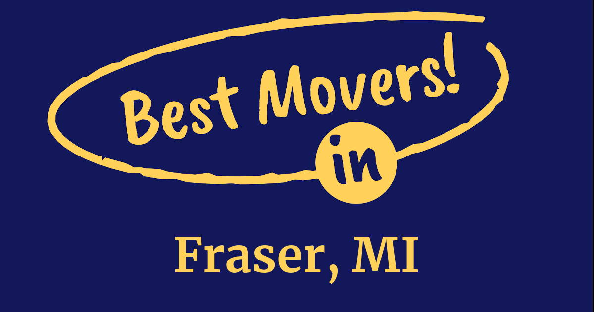 The BEST Movers in Fraser, MI (2024 Guide)