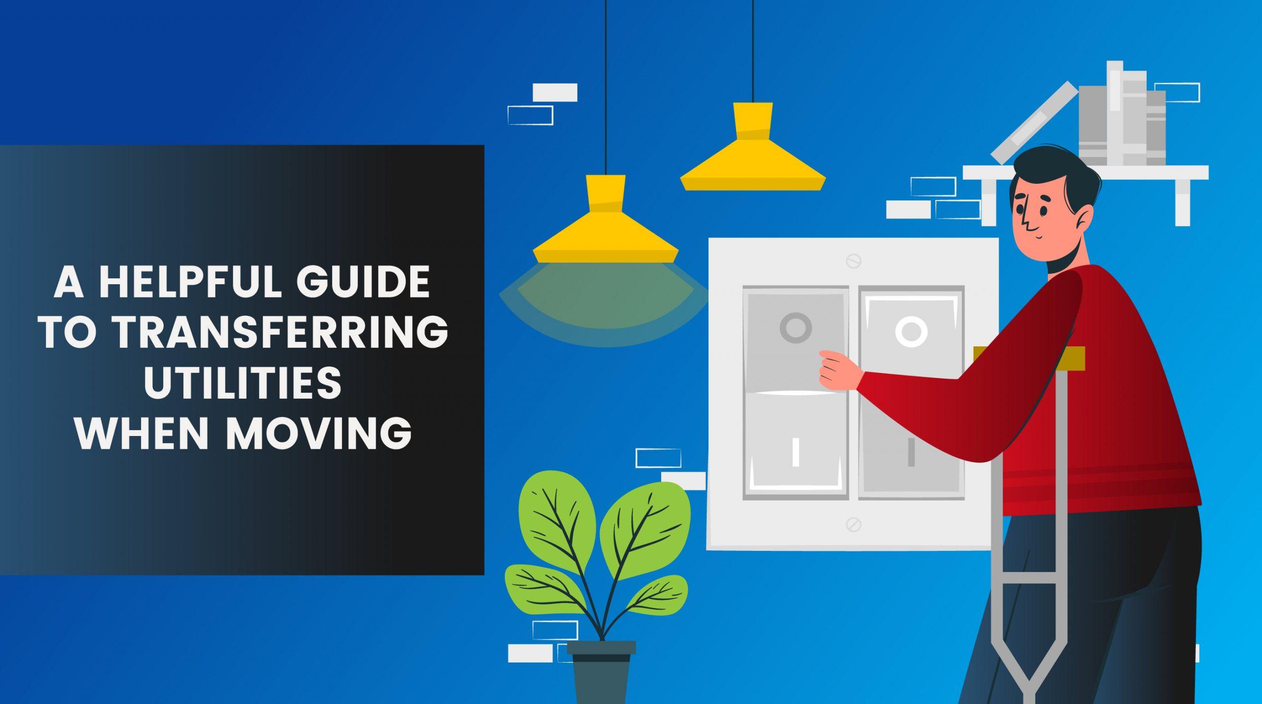 A Helpful Guide To Transferring Utilities When Moving MoveBuddha